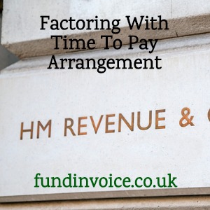 Factoring with an HMRC Time To Pay (TTP) Arrangement.