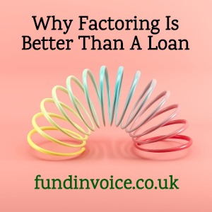 The reasons why factoring is often better than a business loan.